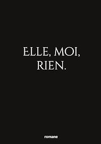 Téléchargez le livre :  elle, moi, rien.