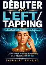 Download this eBook Débuter avec l'EFT / tapping Technique de Libération Émotionnelle