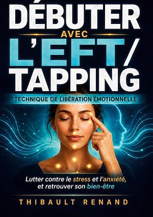 Download the eBook: Débuter avec l'EFT / tapping Technique de Libération Émotionnelle
