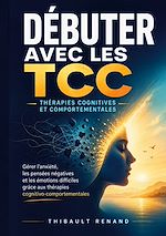 Download this eBook Débuter avec les TCC Thérapies cognitives et comportementales