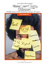 Download this eBook "Blanc", noir, métis, Dibson, 1m96 avec mes cheveux longs, 31 ans ½