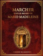 Download this eBook Marcher sous le regard de Marie Madeleine