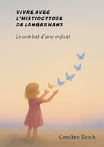 Télécharger le livre :  Vivre avec l'histiocytose de Langerhans