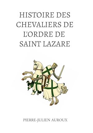 Téléchargez le livre :  L'Histoire des Chevaliers de l'Ordre de Saint Lazare