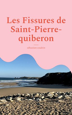 Téléchargez le livre :  Les Fissures de Saint-Pierre-quiberon