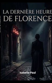 Téléchargez le livre :  La dernière heure de Florence