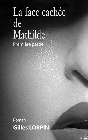 Téléchargez le livre :  La face cachée de Mathilde