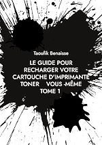 Télécharger le livre :  le guide pour recharger votre cartouche d'imprimante toner vous -même         TOME 1