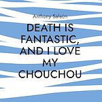 Download this eBook Death is fantastic, and I love my Chouchou