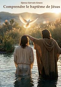 Téléchargez le livre :  Comprendre le baptême de Jésus