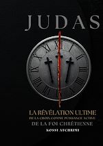 Télécharger le livre :  Judas la révélation ultime de la croix comme puissance active de la foi chrétienne