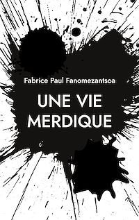 Téléchargez le livre :  Une vie merdique