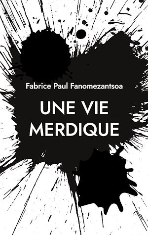 Téléchargez le livre :  Une vie merdique