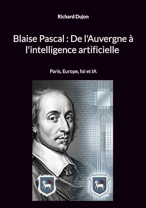 Téléchargez le livre :  Blaise Pascal : De l'Auvergne à l'intelligence artificielle
