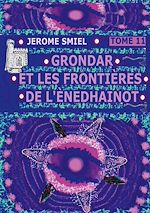 Download this eBook Grondar et les Frontières de l'Ènedhainot