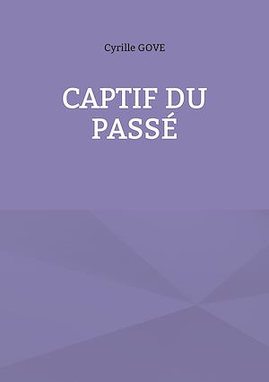 Téléchargez le livre :  Captif du passé