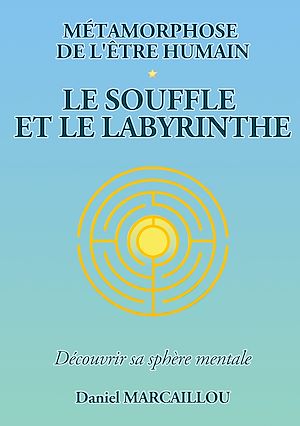 Téléchargez le livre :  Métamorphose de l'être humain le souffle et le labyrinthe