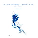 Download this eBook Les contes extravagants du peintre d'à côté
