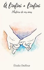 Download this eBook À l'infini + l'infini, l'histoire de nos âmes