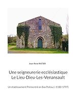 Télécharger le livre :  Une seigneurerie ecclésiastique  Le Lieu-Dieu-Les-Venansault