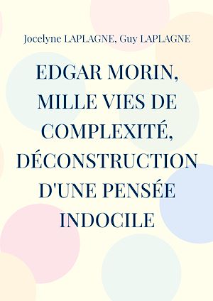 Download the eBook: Edgar Morin, mille vies de complexité, déconstruction d'une pensée indocile