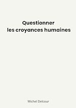 Télécharger le livre :  Questionner les croyances humaines