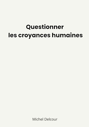 Téléchargez le livre :  Questionner les croyances humaines