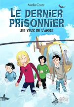 Télécharger le livre :  Les yeux de l'aigle T03 Le dernier prisonnier