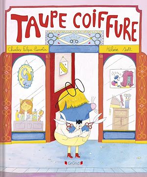Téléchargez le livre :  Taupe coiffure – Album jeunesse relié – À partir de 2 ans