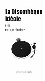 Télécharger le livre :  La Discothèque idéale de la musique classique