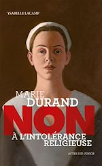 Télécharger le livre :  Marie Durand : "Non à l'intolérance religieuse"