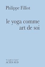 Télécharger le livre :  Le yoga comme art de soi