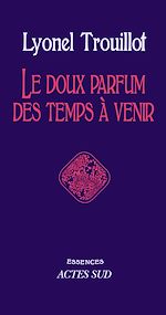 Télécharger le livre :  Le doux parfum des temps à venir