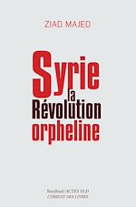 Télécharger le livre :  Syrie, la révolution orpheline