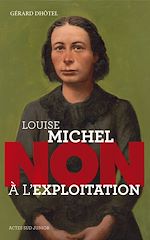 Télécharger le livre :  Louise Michel : "Non à l'exploitation"