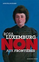 Télécharger le livre :  Rosa Luxemburg : "Non aux frontières !"