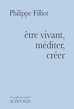 Télécharger le livre :  Etre vivant, méditer, créer