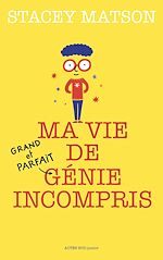 Télécharger le livre :  Ma vie de (grand et parfait) génie incompris