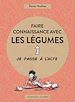 Télécharger le livre :  Faire connaissance avec les légumes