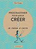 Télécharger le livre :  Procrastiner pour mieux créer