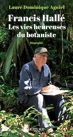 Download this eBook Francis Hallé. Les vies heureuses du botaniste