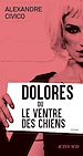 Télécharger le livre :  Dolorès ou le Ventre des chiens
