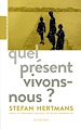 Télécharger le livre :  Quel présent vivons-nous ?