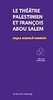 Télécharger le livre :  Le Théâtre Palestinien et François Abou Salem
