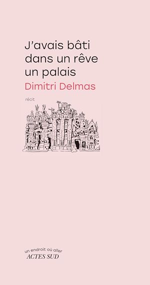 Téléchargez le livre :  J'avais bâti dans un rêve un palais