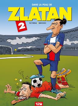 Télécharger le livre :  Dans la peau de Zlatan - Tome 02
