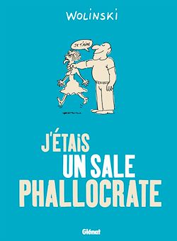 Télécharger le livre :  J'étais un sale phallocrate
