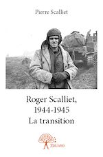 Télécharger le livre :  Roger Scalliet, 1944-1945 - La transition