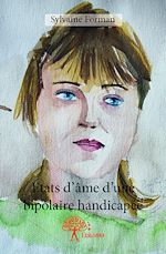 Télécharger le livre :  Etats d'âme d'une bipolaire handicapée