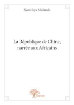 Télécharger le livre :  La République de Chine, narrée aux Africains